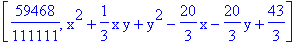 [59468/111111, x^2+1/3*x*y+y^2-20/3*x-20/3*y+43/3]